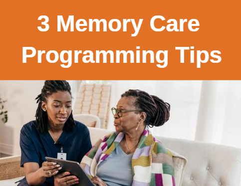 3 Memory Care Programming Tips