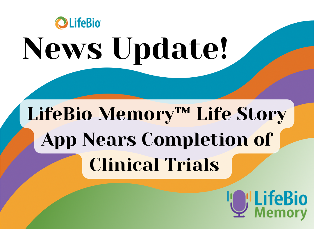 LifeBio Memory™ Life Story App Nears Completion of Clinical Trials